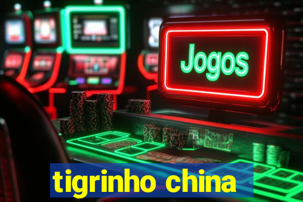 tigrinho china